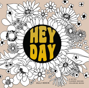 Heyday: A Coloring Book With Midcentury Designs And Floral Patterns Heyday: A Coloring Book With Midcentury Designs And Floral Patterns