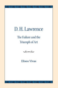 D. H. Lawrence: The Failure And The Triumph Of Art