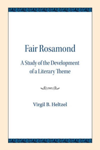 Fair Rosamond: A Study Of The Development Of A Literary Theme