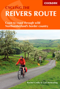 Cycling The Reivers Route: Coast To Coast Through Wild Northumberland'S Border Country Cycling The Reivers Route: Coast To Coast Through Wild Northumberland'S Border Country