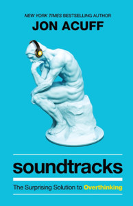 Soundtracks: The Surprising Solution To Overthinking - 9781540901408 Soundtracks: The Surprising Solution To Overthinking - 9781540901408