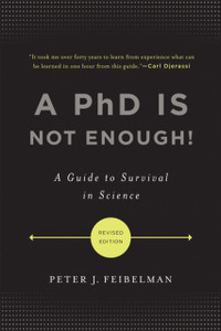 A Phd Is Not Enough!: A Guide To Survival In Science A Phd Is Not Enough!: A Guide To Survival In Science