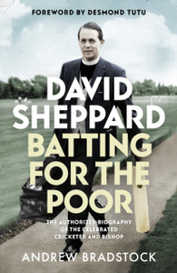 David Sheppard: Batting For The Poor: The Authorized Biography Of The Celebrated Cricketer And Bishop - 9780281081035 David Sheppard: Batting For The Poor: The Authorized Biography Of The Celebrated Cricketer And Bishop - 9780281081035