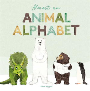 Almost An Animal Alphabet Almost An Animal Alphabet