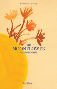 The Moonflower Monologues The Moonflower Monologues