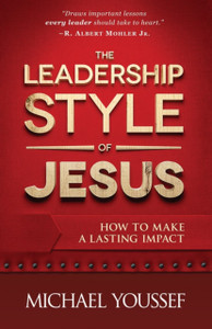 The Leadership Style Of Jesus: How To Make A Lasting Impact The Leadership Style Of Jesus: How To Make A Lasting Impact