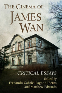 The Cinema Of James Wan: Critical Essays The Cinema Of James Wan: Critical Essays