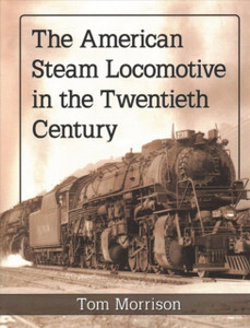 The American Steam Locomotive In The Twentieth Century