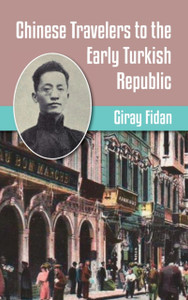 Chinese Travelers To The Early Turkish Republic - 9781558766358