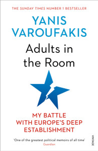 Adults In The Room: My Battle With Europe'S Deep Establishment Adults In The Room: My Battle With Europe'S Deep Establishment