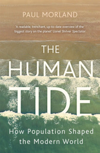 The Human Tide: How Population Shaped The Modern World The Human Tide: How Population Shaped The Modern World