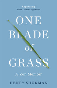 One Blade of Grass: A Zen Memoir