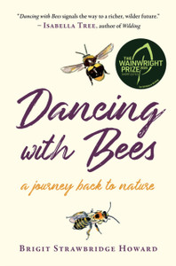 Dancing With Bees: A Journey Back To Nature Dancing With Bees: A Journey Back To Nature