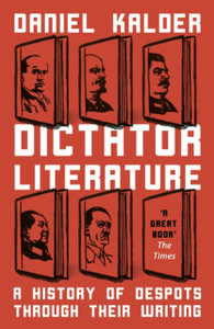 Dictator Literature: A History of Bad Books by Terrible People