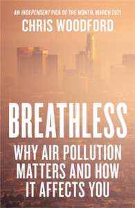 Breathless: Why Air Pollution Matters - And How It Affects You - 9781785788451