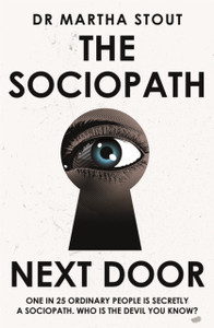 The Sociopath Next Door: The Ruthless versus the Rest of Us