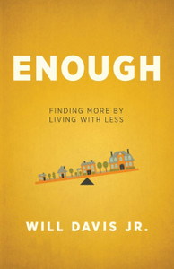 Enough: Finding More By Living With Less Enough: Finding More By Living With Less