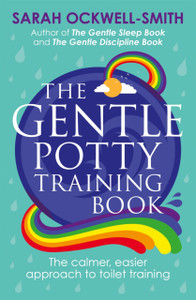 The Gentle Potty Training Book: The Calmer, Easier Approach To Toilet Training The Gentle Potty Training Book: The Calmer, Easier Approach To Toilet Training
