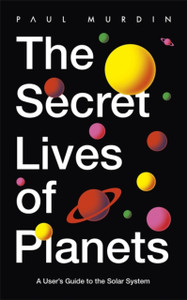 The Secret Lives Of Planets: A User'S Guide To The Solar System - Bbc Sky At Night'S Best Astronomy And Space Books Of 2019 The Secret Lives Of Planets: A User'S Guide To The Solar System - Bbc Sky At Night'S Best Astronomy And Space Books Of 2019