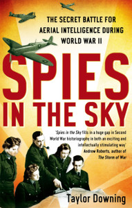 Spies In The Sky: The Secret Battle For Aerial Intelligence During World War Ii Spies In The Sky: The Secret Battle For Aerial Intelligence During World War Ii