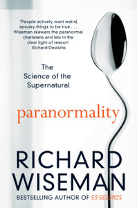 Paranormality: The Science Of The Supernatural Paranormality: The Science Of The Supernatural