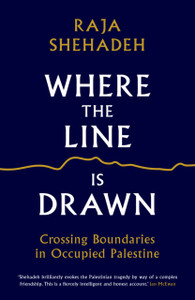 Where The Line Is Drawn: Crossing Boundaries In Occupied Palestine