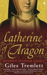 Catherine Of Aragon: Henry'S Spanish Queen Catherine Of Aragon: Henry'S Spanish Queen
