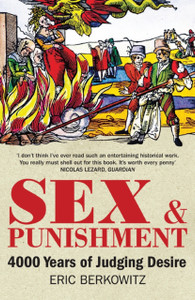 Sex And Punishment: Four Thousand Years Of Judging Desire
