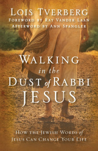 Walking In The Dust Of Rabbi Jesus: How The Jewish Words Of Jesus Can Change Your Life Walking In The Dust Of Rabbi Jesus: How The Jewish Words Of Jesus Can Change Your Life