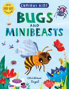 Curious Kids: Bugs And Minibeasts Curious Kids: Bugs And Minibeasts