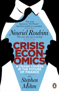 Crisis Economics: A Crash Course In The Future Of Finance Crisis Economics: A Crash Course In The Future Of Finance