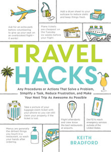 Travel Hacks: Any Procedures Or Actions That Solve A Problem, Simplify A Task, Reduce Frustration, And Make Your Next Trip As Awesome As Possible