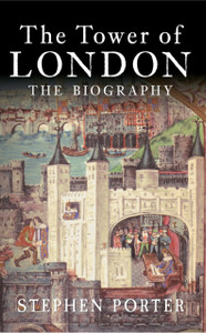 The Tower Of London: The Biography The Tower Of London: The Biography