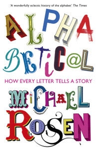 Alphabetical: How Every Letter Tells A Story Alphabetical: How Every Letter Tells A Story