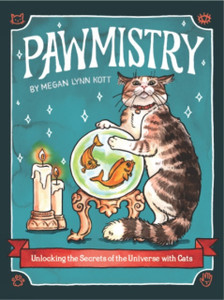 Pawmistry: Unlocking The Secrets Of The Universe With Cats Pawmistry: Unlocking The Secrets Of The Universe With Cats
