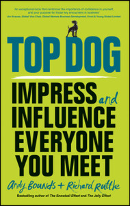 Top Dog: Impress And Influence Everyone You Meet