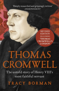 Thomas Cromwell: The Untold Story Of Henry Viii'S Most Faithful Servant Thomas Cromwell: The Untold Story Of Henry Viii'S Most Faithful Servant
