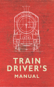 The Train Driver'S Manual