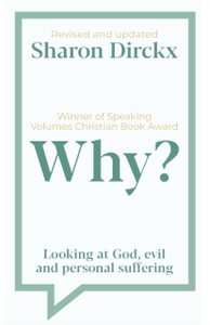 Why?: Looking At God, Evil & Personal Suffering