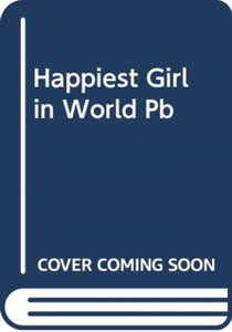 The Happiest Girl In The World: A Novel