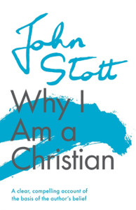 Why I Am A Christian: A Clear, Compelling Account Of The Basis Of The Author'S Belief Why I Am A Christian: A Clear, Compelling Account Of The Basis Of The Author'S Belief