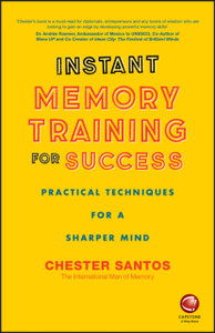 Instant Memory Training For Success: Practical Techniques For A Sharper Mind
