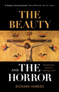 The Beauty And The Horror: Searching For God In A Suffering World The Beauty And The Horror: Searching For God In A Suffering World