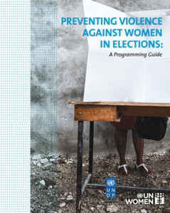 Preventing Violence Against Women In Elections: A Programming Guide Preventing Violence Against Women In Elections: A Programming Guide