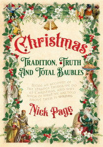 Christmas: Tradition, Truth And Total Baubles