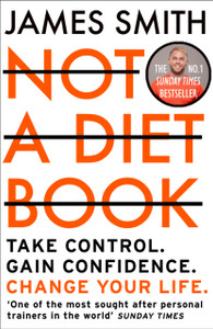 Not A Diet Book: Take Control. Gain Confidence. Change Your Life.