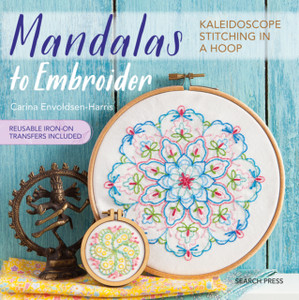 Mandalas To Embroider: Kaleidoscope Stitching In A Hoop Mandalas To Embroider: Kaleidoscope Stitching In A Hoop