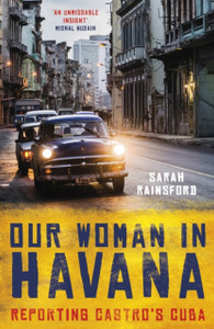 Our Woman In Havana: Reporting Castro'S Cuba - 9781786075802 Our Woman In Havana: Reporting Castro'S Cuba - 9781786075802