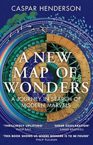 A New Map Of Wonders: A Journey In Search Of Modern Marvels