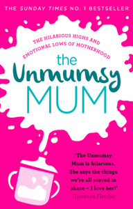 The Unmumsy Mum: The Hilarious, Relatable No.1 Sunday Times Bestseller The Unmumsy Mum: The Hilarious, Relatable No.1 Sunday Times Bestseller
